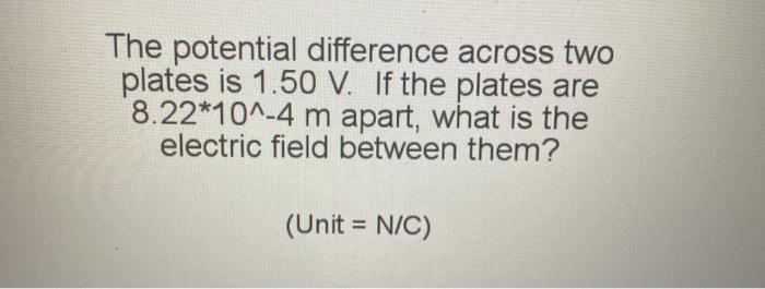 Solved The potential difference across two plates is 1.50 V. | Chegg.com
