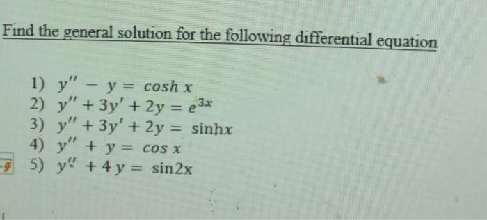 Find the general solution for the following differential equation 1) \( y^{\prime \prime}-y=\cosh x \) 2) \( y^{\prime \prime