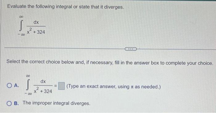 Solved Evaluate the following integral or state that it | Chegg.com