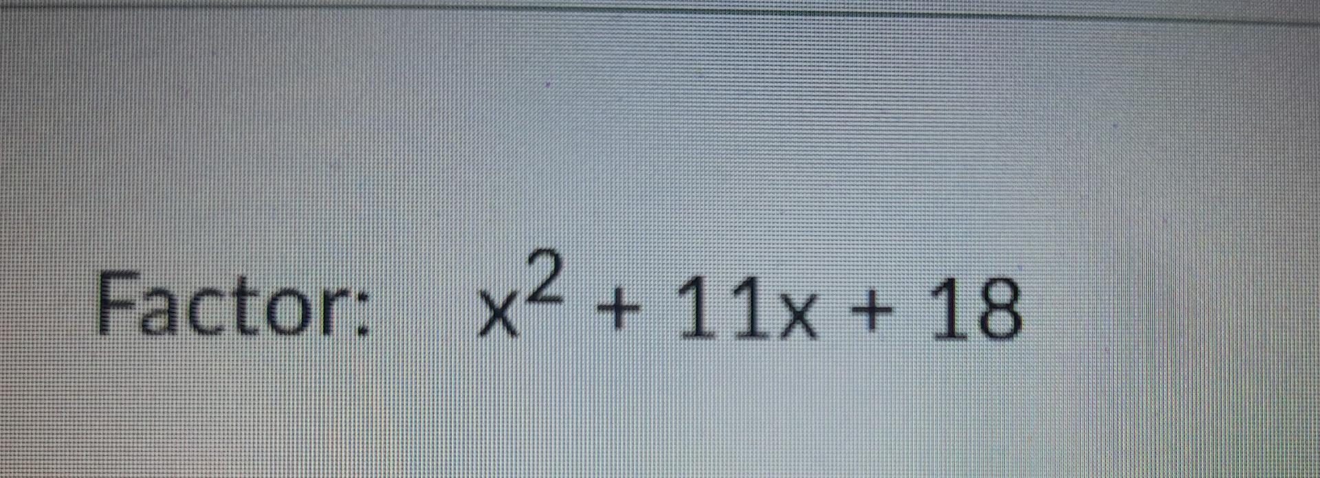 solved-factor-x2-11x-18-chegg