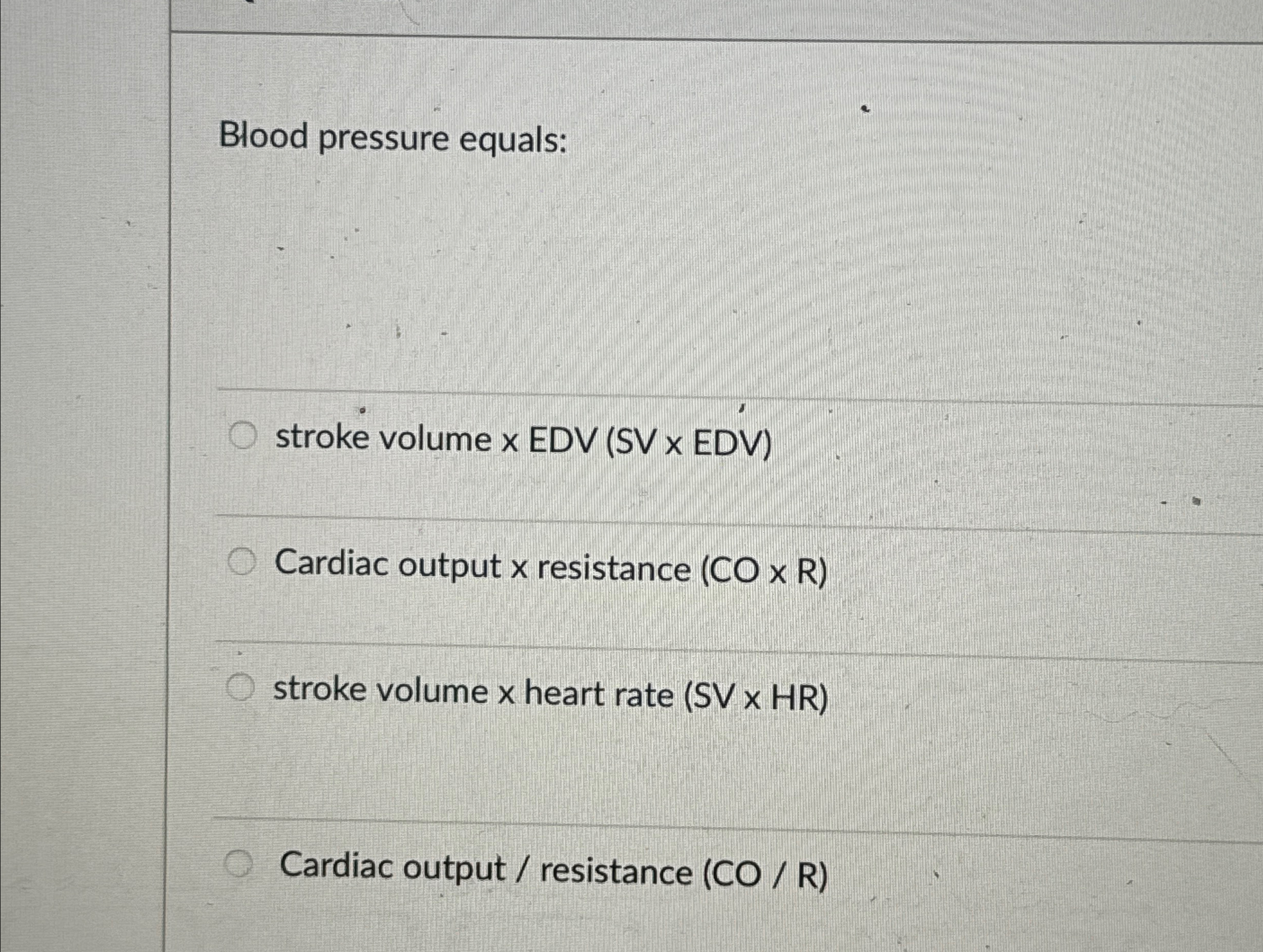 Solved Blood pressure equals:stroke volume | Chegg.com