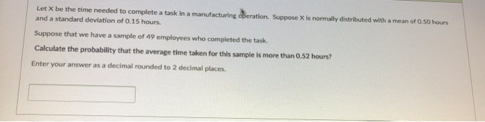 Solved Let X be the time needed to complete a task in a | Chegg.com
