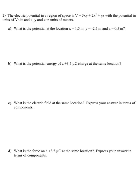 Solved 2) The electric potential in a region of space is V = | Chegg.com