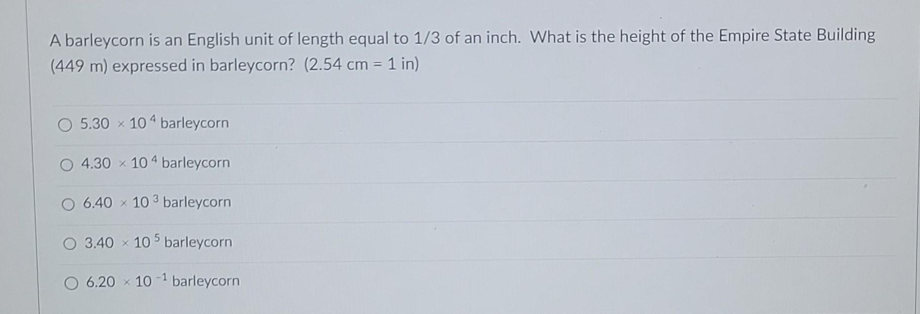 Solved A barleycorn is an English unit of length equal to
