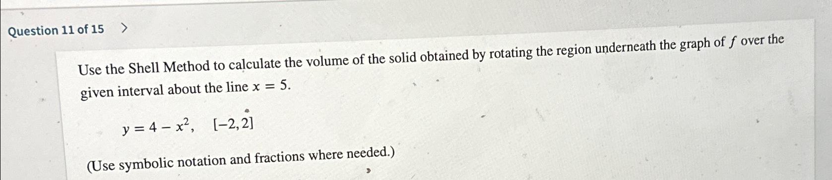Solved Question 11 ﻿of 15Use the Shell Method to calculate | Chegg.com