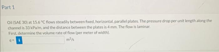 Solved Oil (SAE 30) at 15.6∘C flows steadily between fixed, | Chegg.com