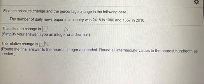 Solved Find The Absolute Change And The Percentage Change In | Chegg.com