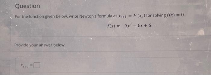 Solved For the function given below, write Newton's formula | Chegg.com