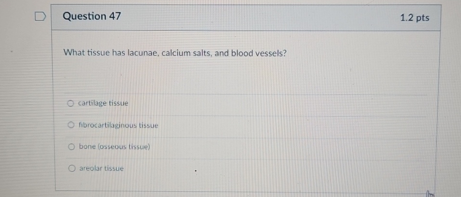 Solved Question 471.2ptsWhat tissue has lacunae, calcium | Chegg.com