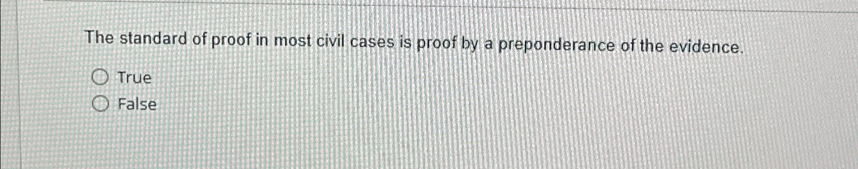 The Standard Of Proof In Most Civil Cases Is Proof By | Chegg.com