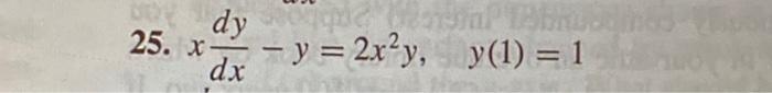 25. \( x \frac{d y}{d x}-y=2 x^{2} y, \quad y(1)=1 \)