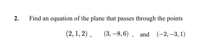 Solved 2. Find an equation of the plane that passes through | Chegg.com