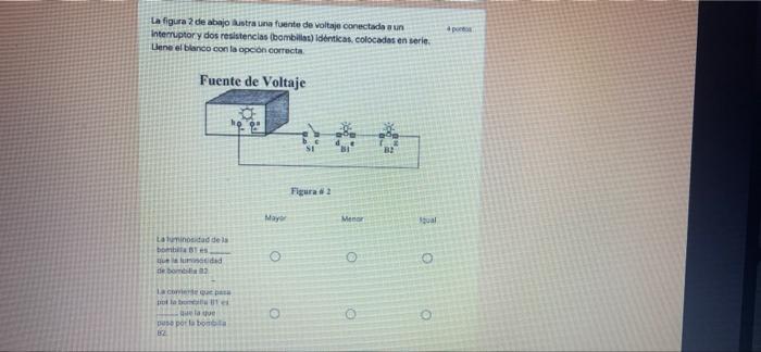 port La figura 2 de abajo Bistra una fuente de voltaje conectada a un Interruptor y dos resistencias (bombilla) Identicascolo