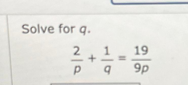 Solved Solve for q.2p+1q=199p | Chegg.com
