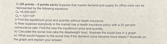 Solved 2) ( 20 points −5 points each) Suppose that market | Chegg.com