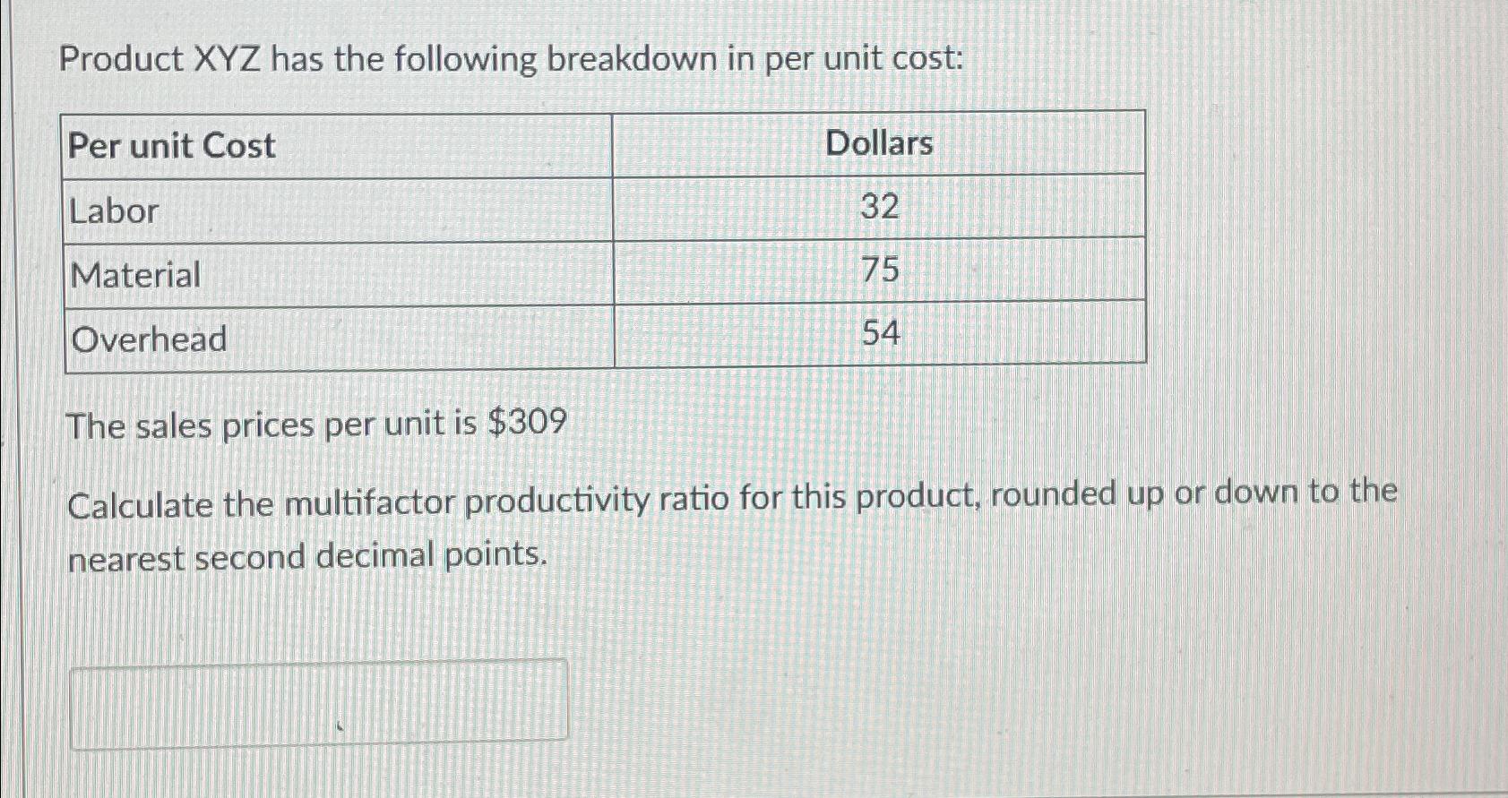 Solved Product xYZ ﻿has the following breakdown in per unit