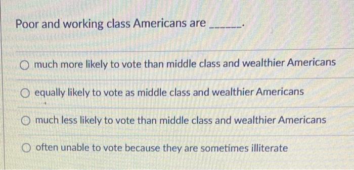 Poor and working class Americans are much more likely | Chegg.com