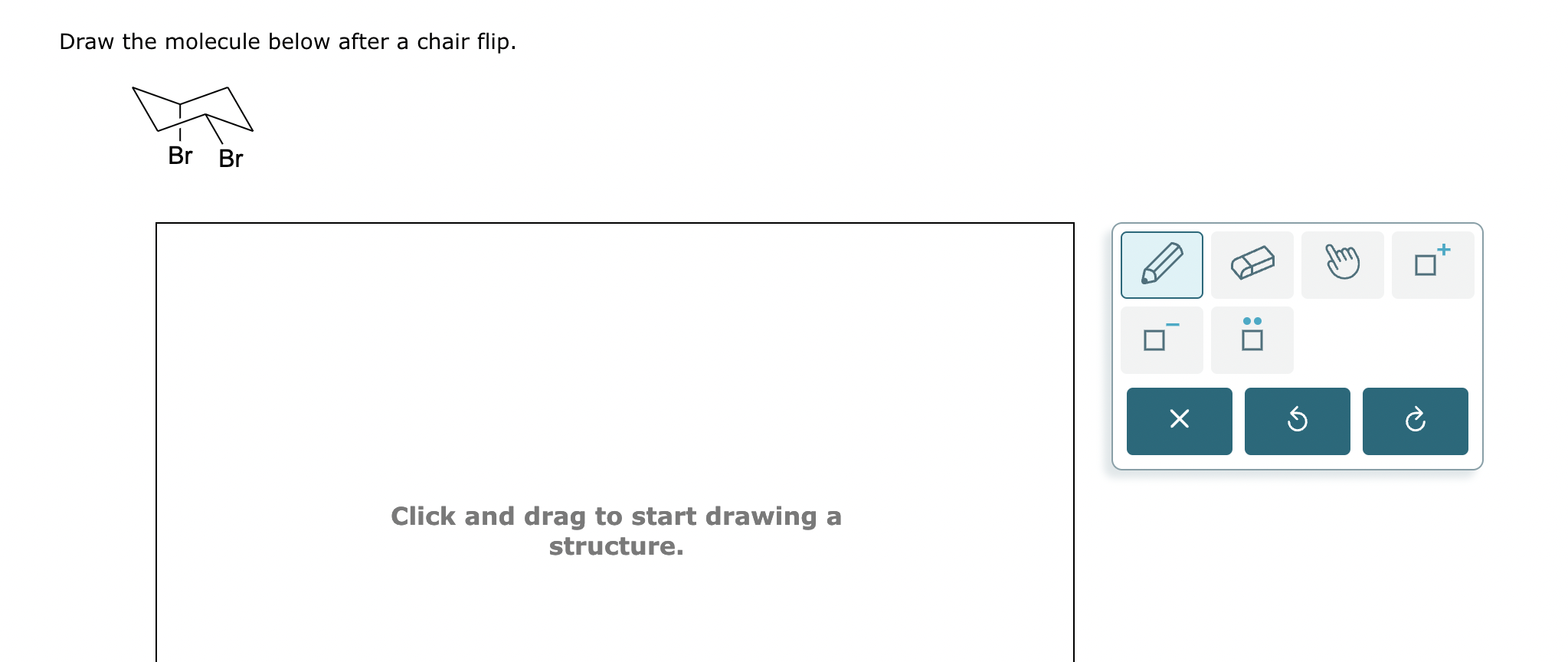 Solved Draw the molecule below after a chair flip.Click and | Chegg.com