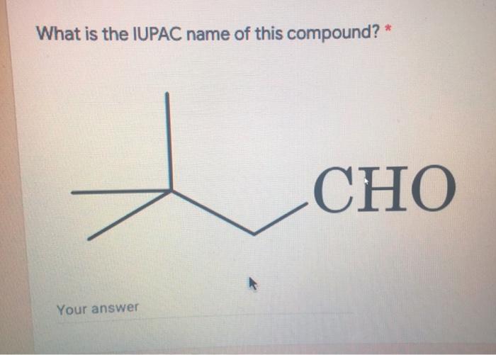 Solved What is the IUPAC name of this compound? * CHO Your | Chegg.com