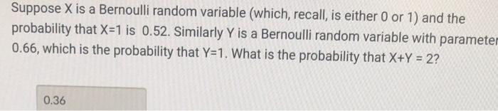 Solved Suppose X is a Bernoulli random variable (which, | Chegg.com