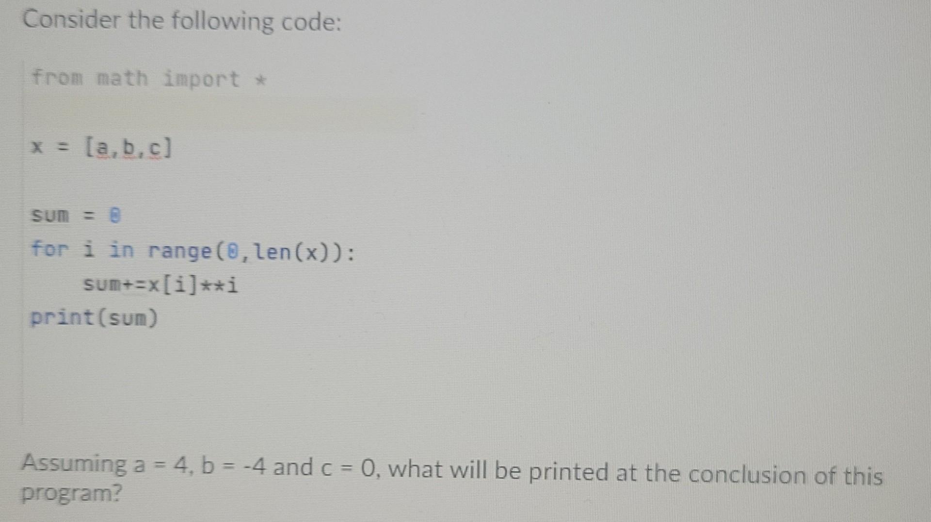 Solved Consider the following code: from math import * x = | Chegg.com