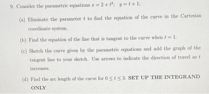 Solved 9. Consider the parametric equations x = 2 + t2; | Chegg.com