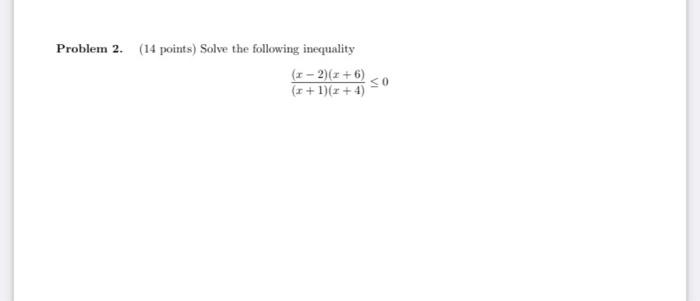 Solved Problem 2. (14 points) Solve the following inequality | Chegg.com