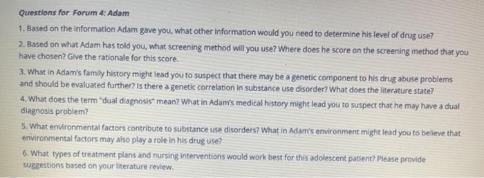 Questions for Forum 4: Adam 1. Based on the information Adam gave you, what other information would you need to determine his