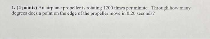 Solved 1. (4 Points) An Airplane Propeller Is Rotating 1200 