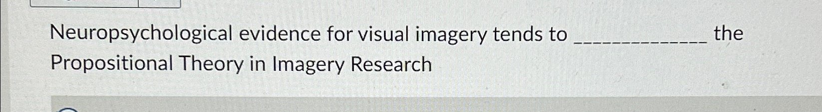 Solved Neuropsychological evidence for visual imagery tends | Chegg.com