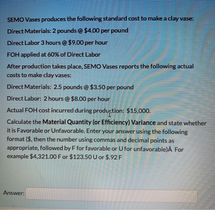 Solved SEMO Vases produces the following standard cost to