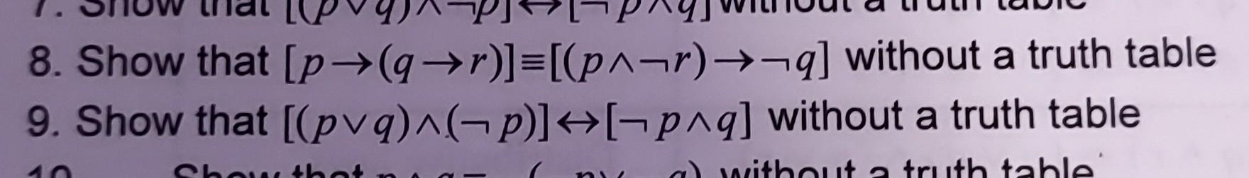 Solved 8. Show that [p→(q→r)]≡[(p∧¬r)→¬q] without a truth | Chegg.com