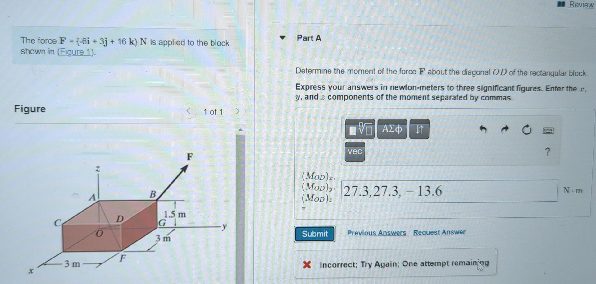 Solved The Force F 6i 3j 16k N Is Applied To The Block Chegg Com