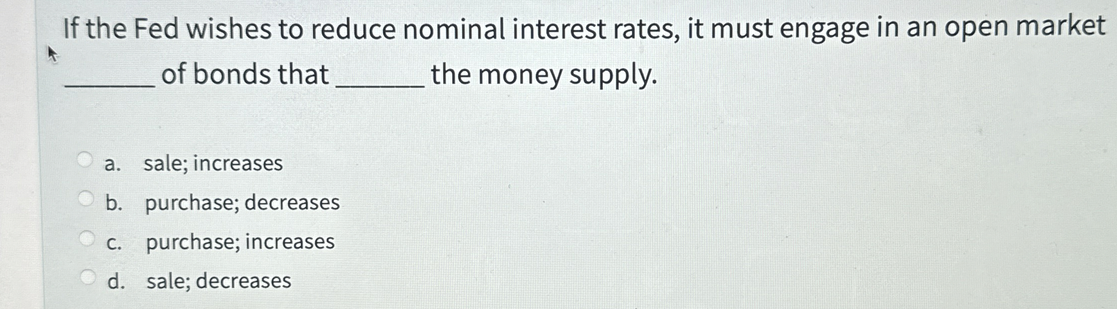 Solved If the Fed wishes to reduce nominal interest rates, | Chegg.com