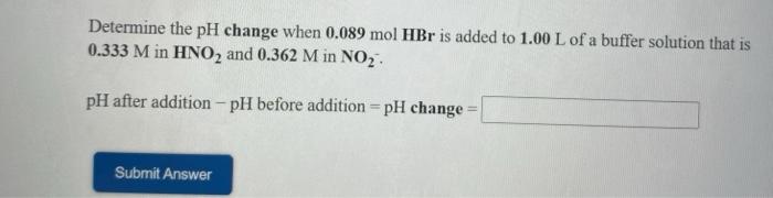 Solved Determine The PH Change When 0.089 Mol HBr Is Added | Chegg.com