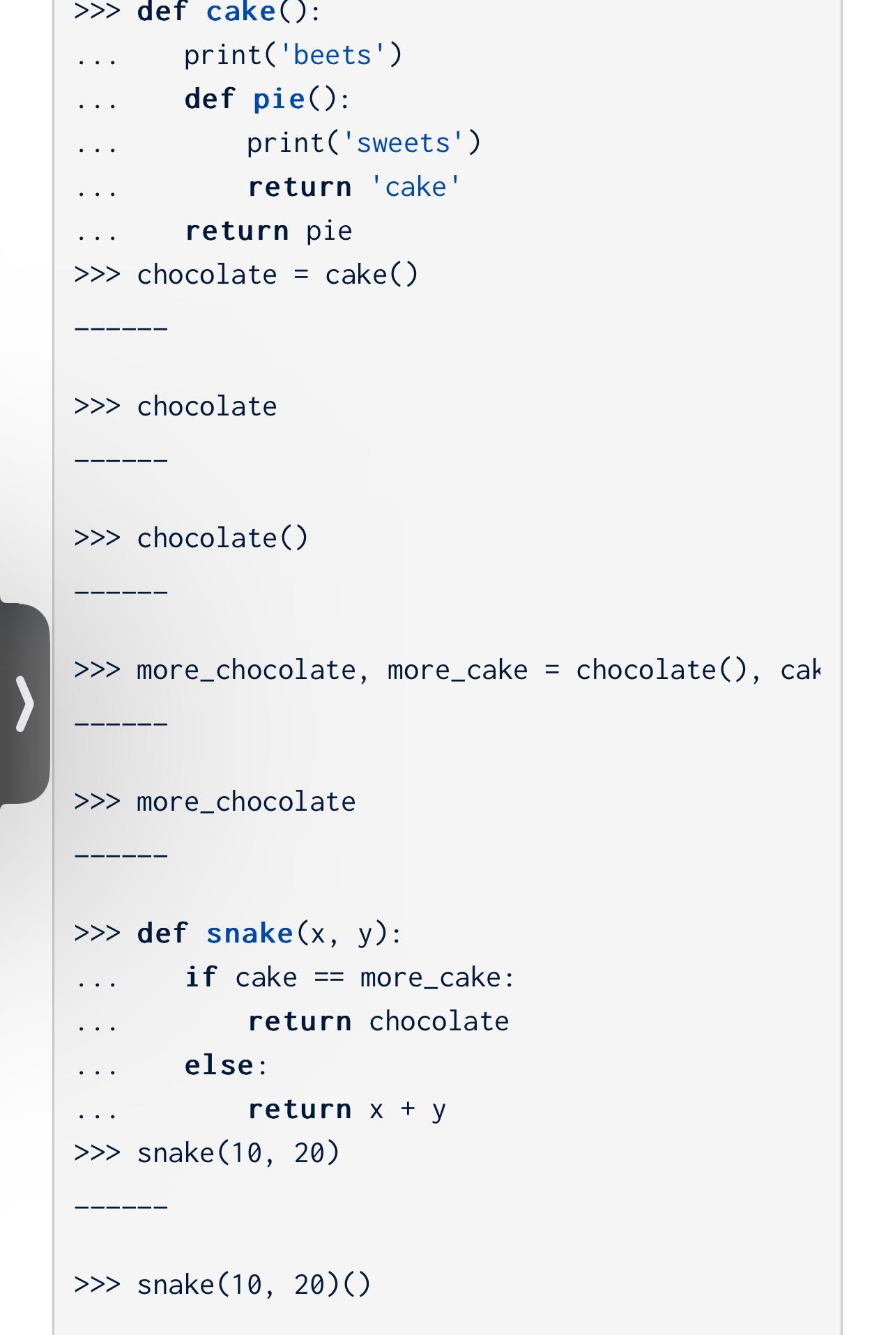 Solved 》> ﻿def cake():... ﻿print('beets')... ﻿def pie():.. , | Chegg.com