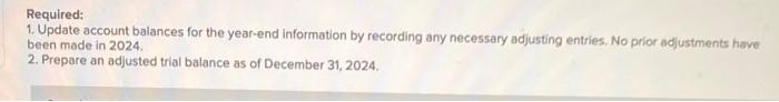 Required:
1. Update account balances for the year-end information by recording any necessary adjusting entries. No prior adju
