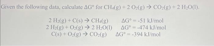 Solved Given the following data, calculate ΔG∘ for CH4( | Chegg.com