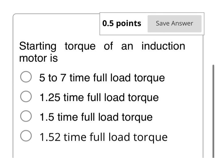 Solved 0.5 Points Save Answer Starting Torque Of An | Chegg.com