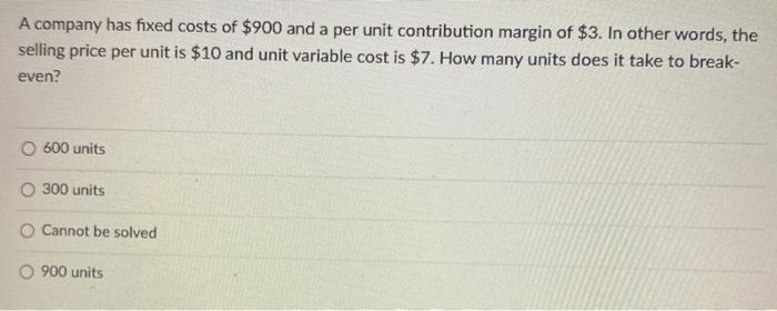 Solved A company has fixed costs of $900 and a per unit | Chegg.com