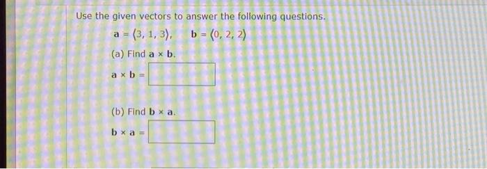 Solved Use the given vectors to answer the following | Chegg.com
