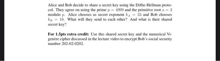 Solved Alice And Bob Decide To Share A Secret Key Using The | Chegg.com