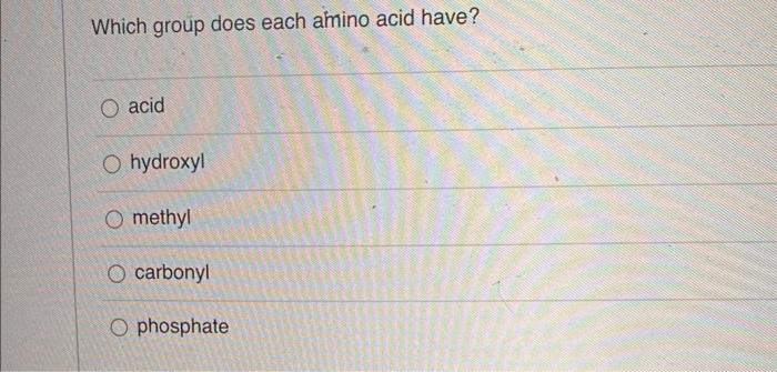 Solved Which group does each amino acid have? acid hydroxyl | Chegg.com