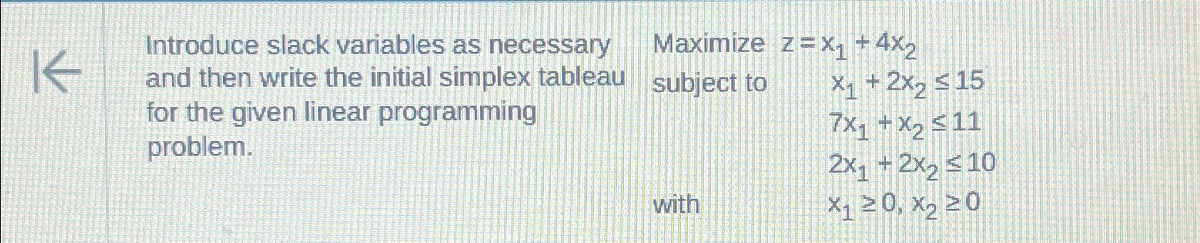 Introduce slack variables as necessary and then write | Chegg.com