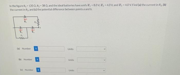 Solved In the figure R1=120Ω,R2−38Ω, and the ideal batteries | Chegg.com