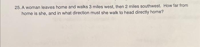 Solved A woman leaves home and walks 3 miles west, then 2 | Chegg.com