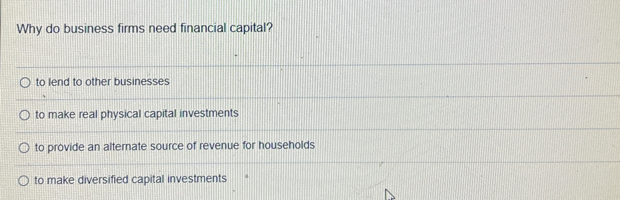 Solved Why do business firms need financial capital?to lend | Chegg.com
