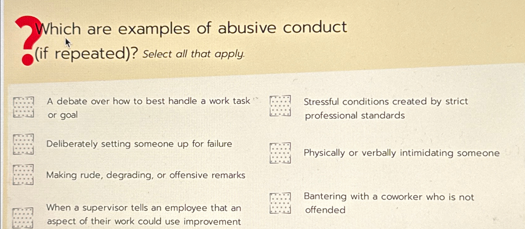 Solved Which are examples of abusive conduct (if repeated)? | Chegg.com