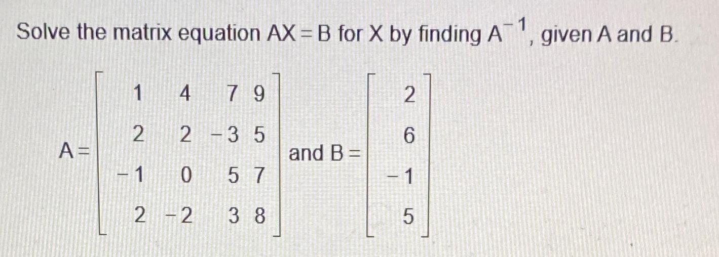 Solved Solve The Matrix Equation Ax=B ﻿for X ﻿by Finding | Chegg.com