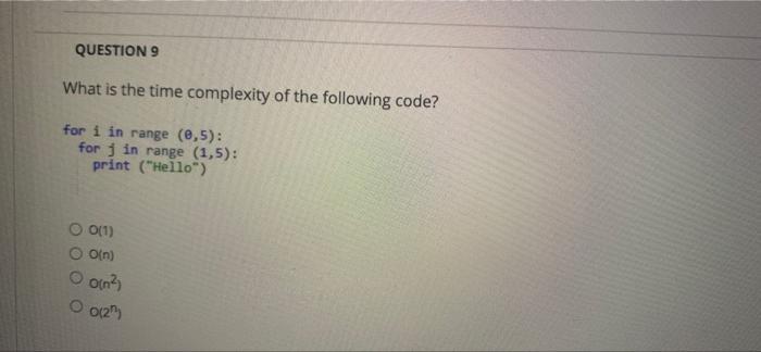 Solved QUESTION 9 What is the time complexity of the | Chegg.com